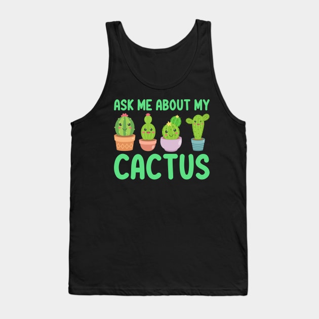 Ask Me About My Cactus Tank Top by DragonTees